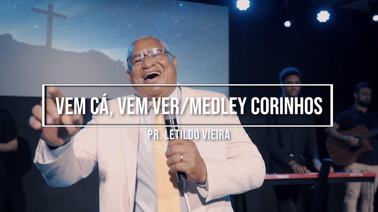 Pr. Letildo Vieira -  Vem Cá, Vem Ver / MEDLEY Corinhos (Live Session)