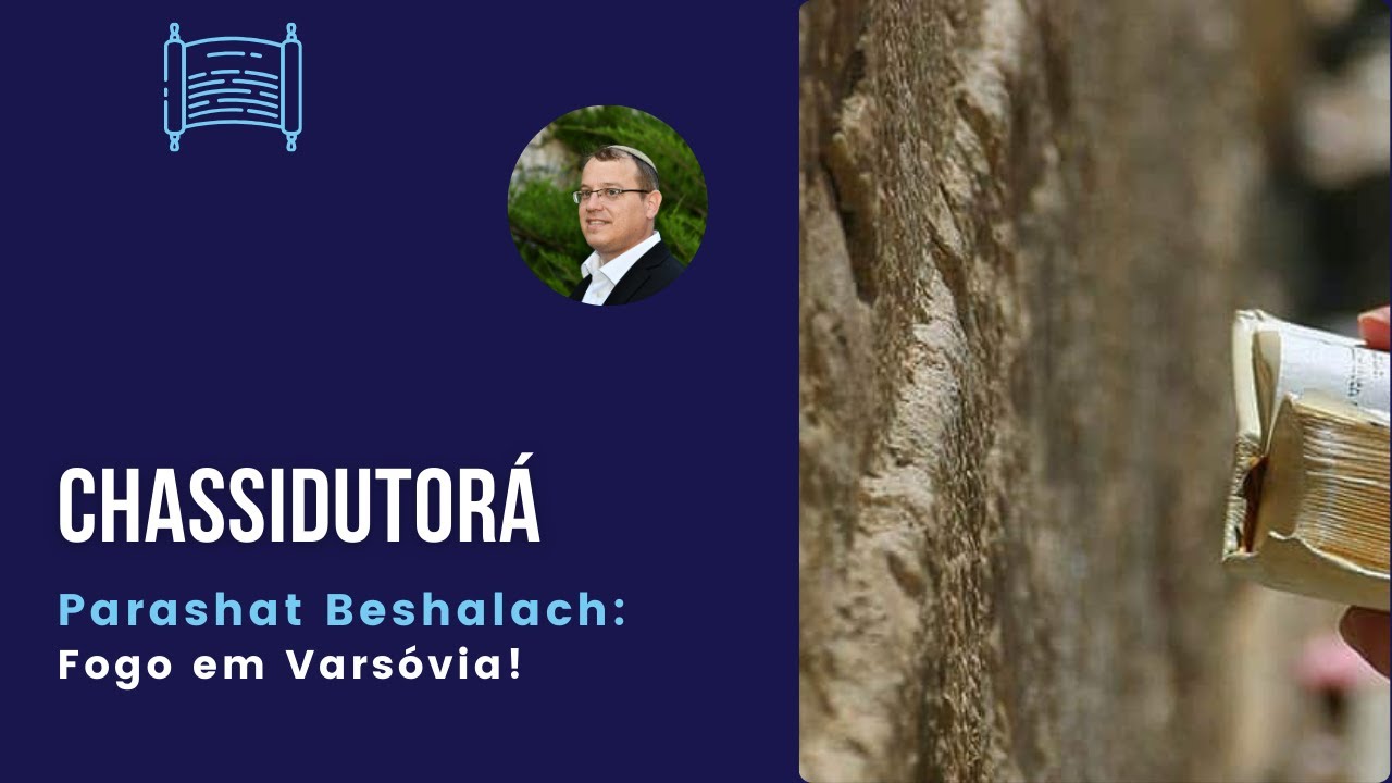 Chassidutora: Parashat Beshalach - Fogo em Varsóvia!
