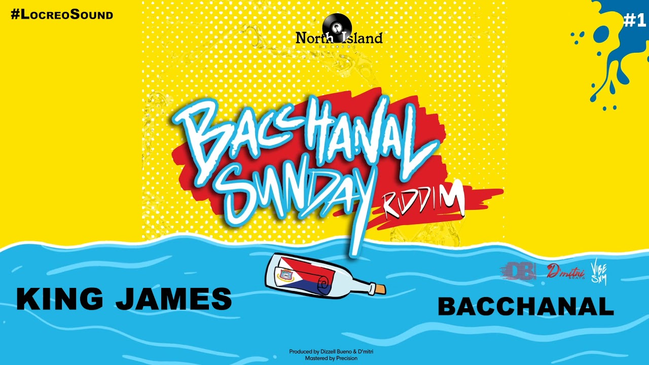 KING JAMES - Bacchanal  -  {Bacchanal Sunday Riddim) - 2019 St.Maarten | Locri
