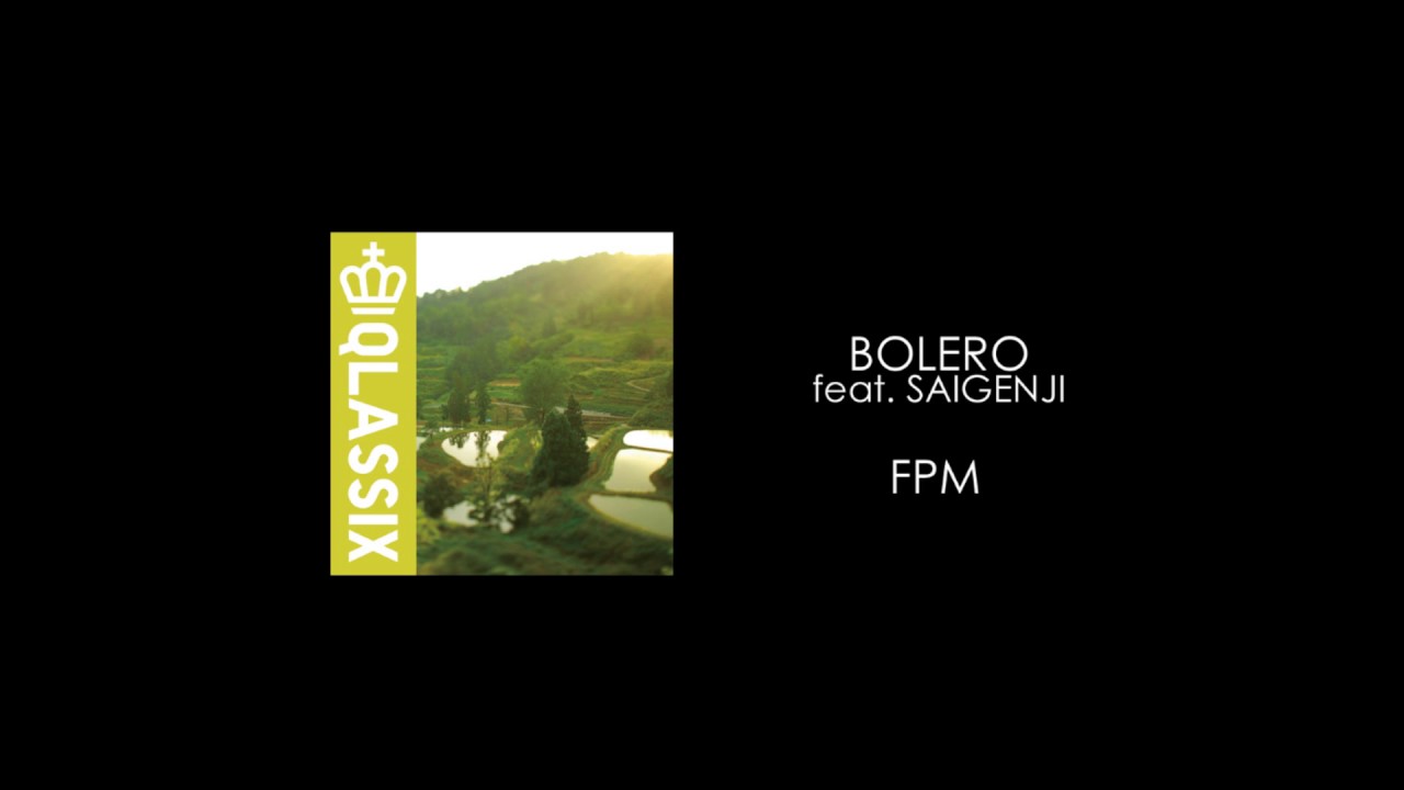 FPM / BOLERO feat. SAIGENJI