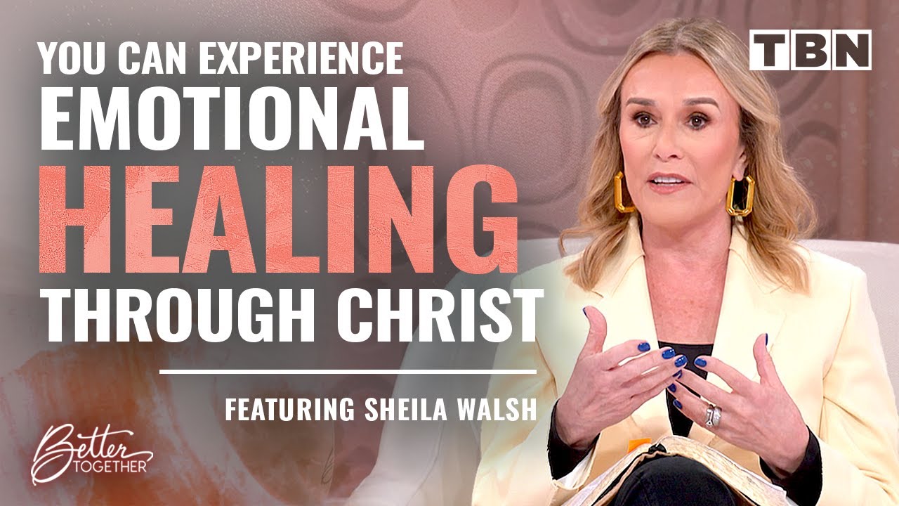 God Offers You Emotional Healing & Freedom From Your Past! | Sheila Walsh on TBN