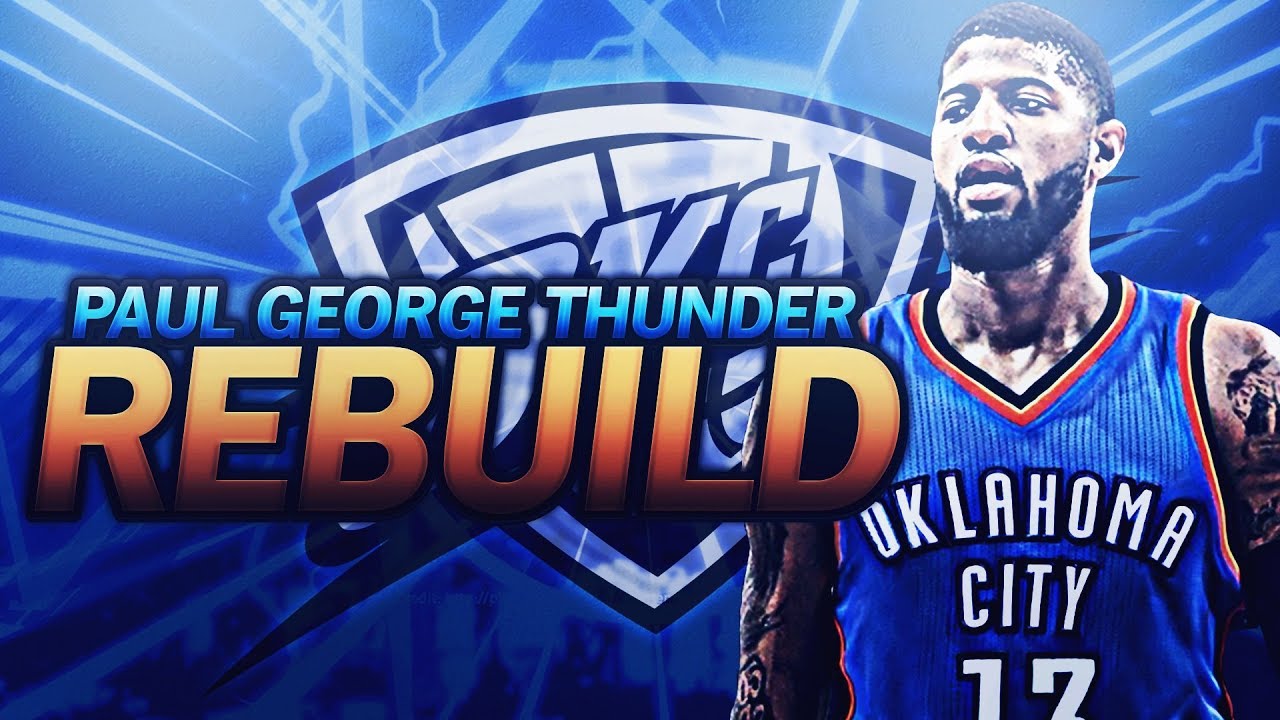 PAUL GEORGE TRADED TO THE THUNDER REBUILD!!! NBA 2K17
