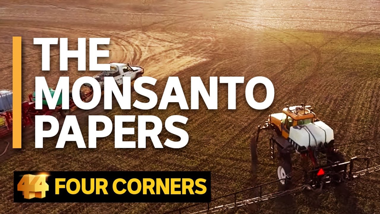 The secret tactics Monsanto used to protect Roundup, its star product | Four Corners