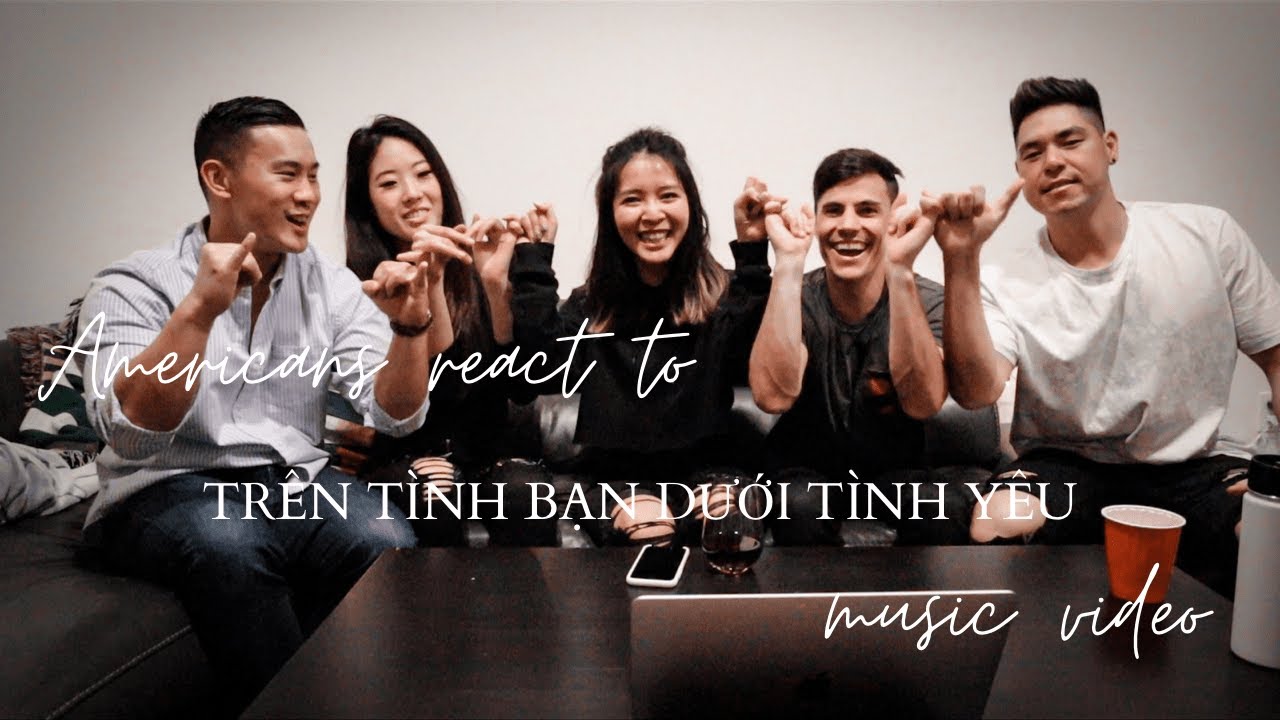 NGƯỜI MỸ XEM “TRÊN TÌNH BẠN DƯỚI TÌNH YÊU” - MIN | AMERICANS REACT TO VIETNAMESE MUSIC VIDEO PART 2