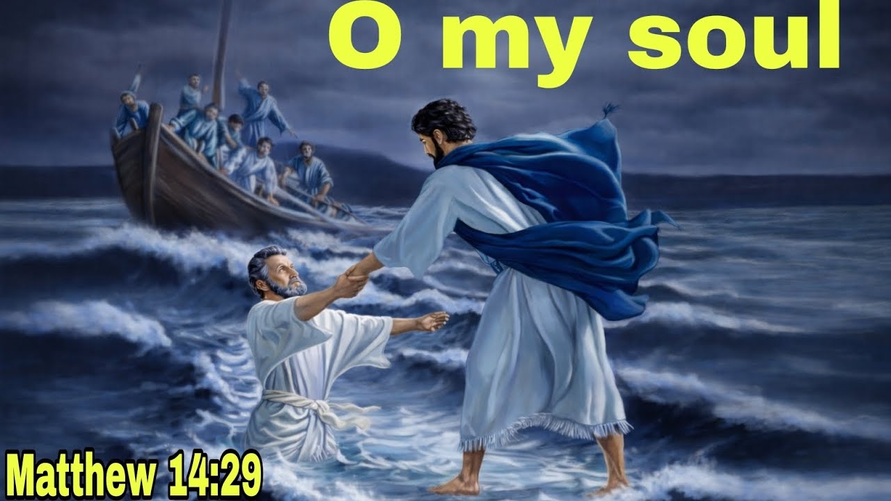 O My Soul | Faith Over Fear (Jesus Walks on Water) | Matthew 
