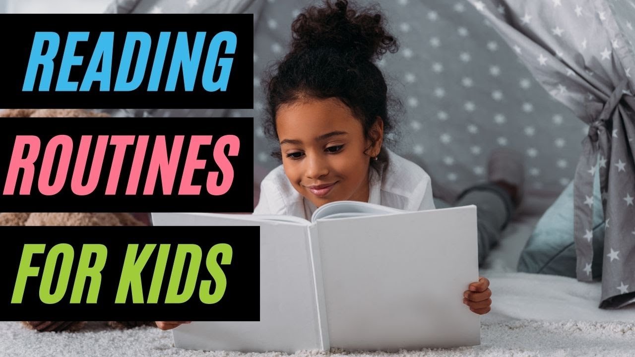 Reading Routines for Kids: Teach your Child to LOVE Reading!