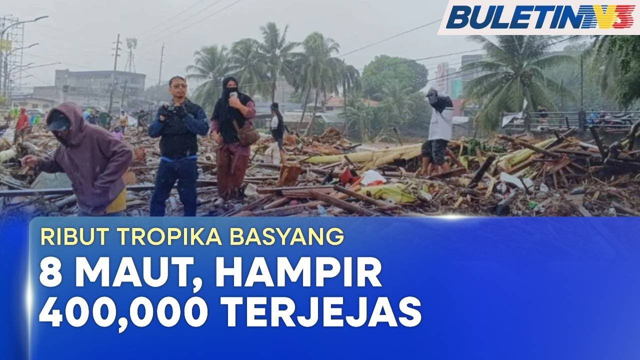 RIBUT TROPIKA BASYANG | 8 Maut, Lebih 390,000 Penduduk Terjejas (BU)