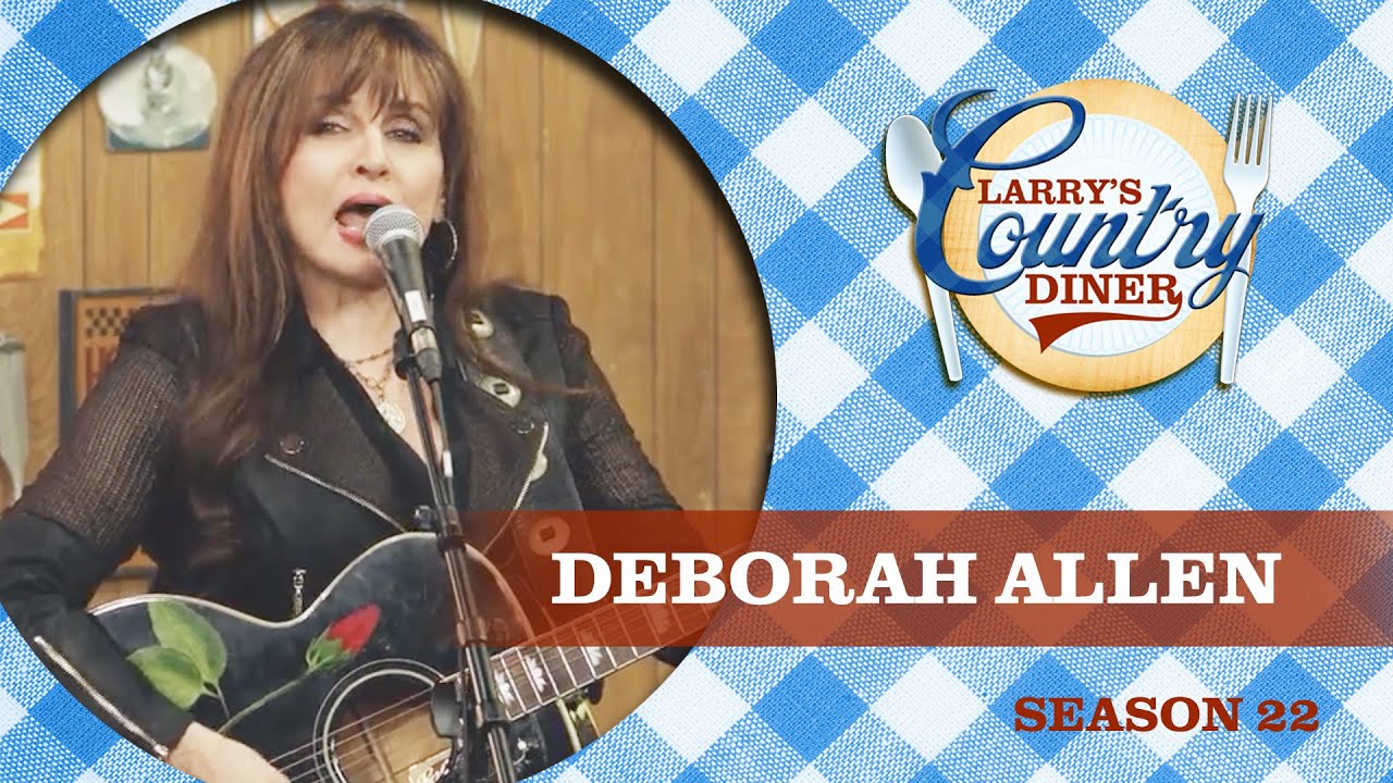 DEBORAH ALLEN on LARRY'S COUNTRY DINER Season 22 | FULL EPISODE