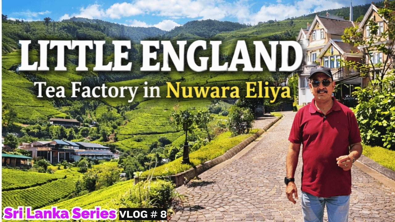 Little England in Nuwara Eliya | Tea Factory Visit | Sri Lanka Series | Vlog # 8