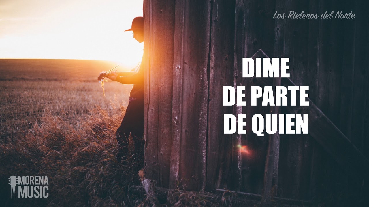 Los Rieleros Del Norte - De Parte De Quien (Video Letra Oficial)