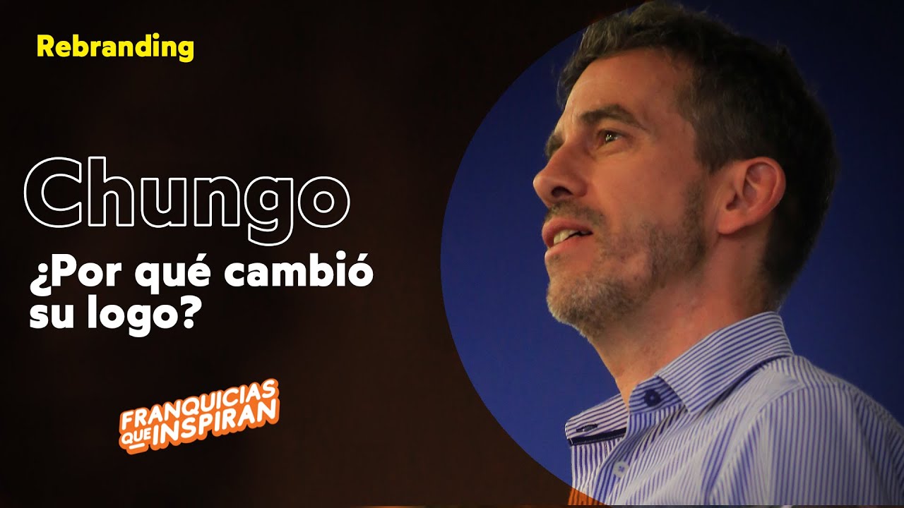 ¿Por qué la franquicia Chungo cambió su logo?  Franquicias que inspiran con Gonzalo Otálora