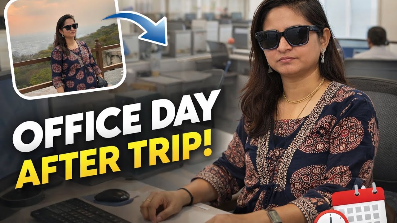 Vlog 87:Back to Office After an Amazing Trip! | Reality After Travel Vlog
