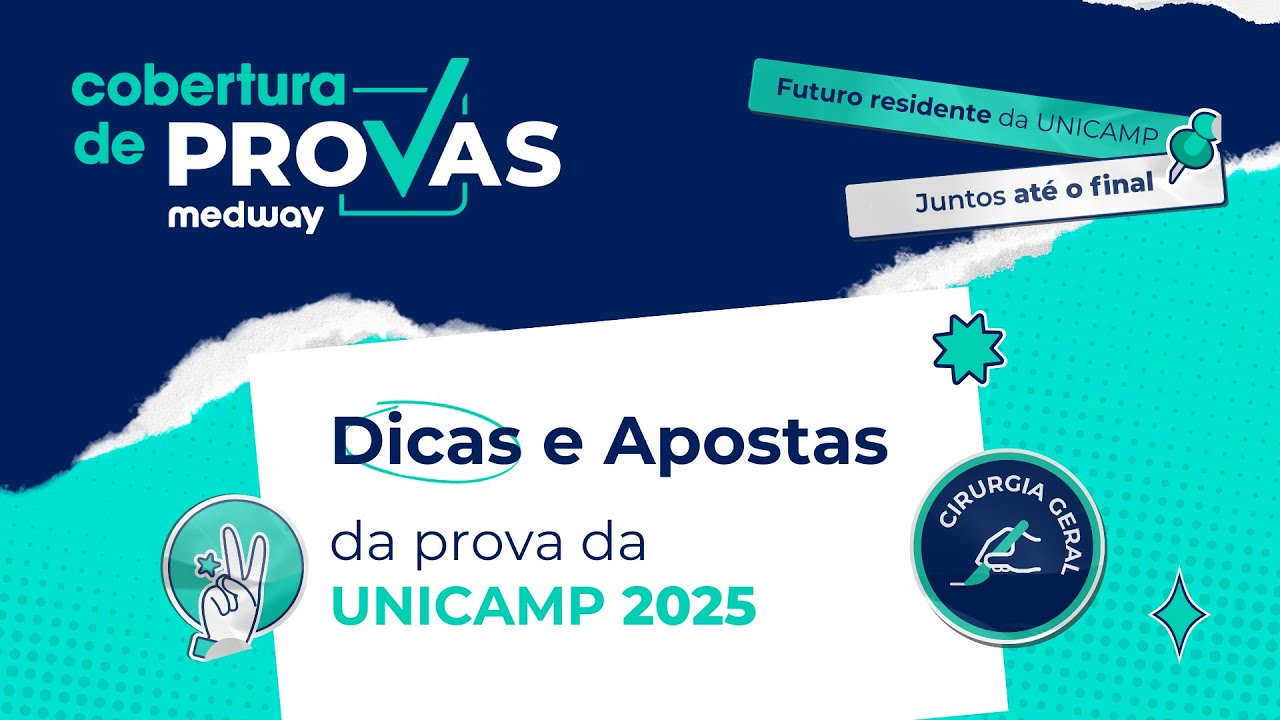 Dicas e Apostas para a prova da UNICAMP | Cirurgia | Cobertura de Provas Medway