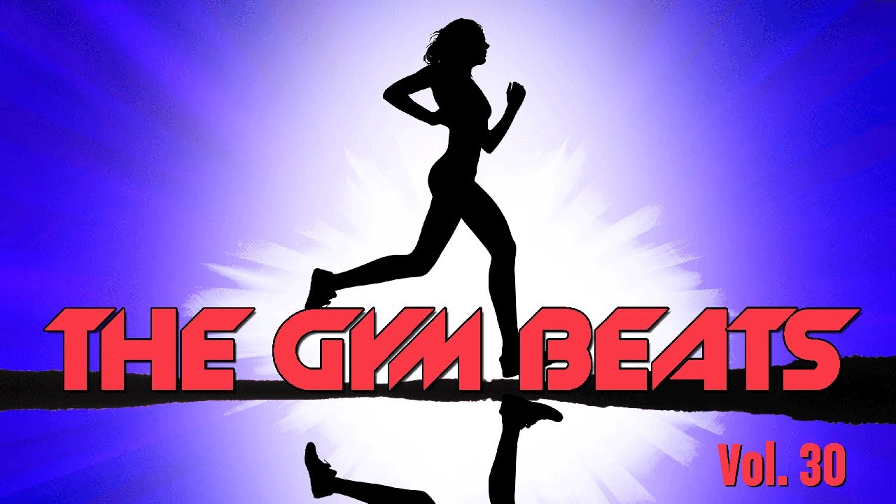 THE GYM BEATS Vol.30 (Nonstop-Megamix), BEST WORKOUT MUSIC,FITNESS,MOTIVATION,SPORTS,AEROBIC,CARDIO