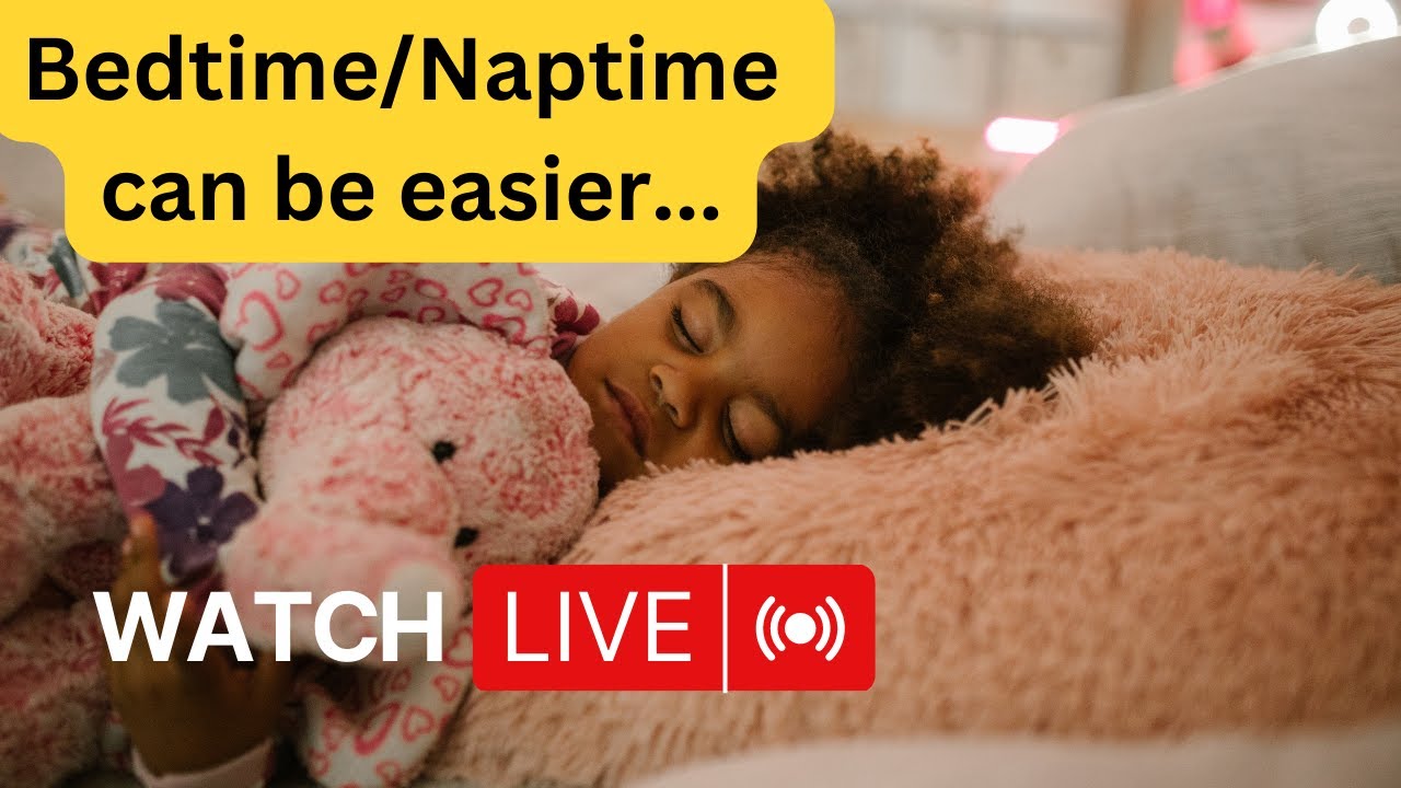 LIVE | How to Help Bedtime or Naptime Go Easier? | Top Bedtime or Naptime Tips