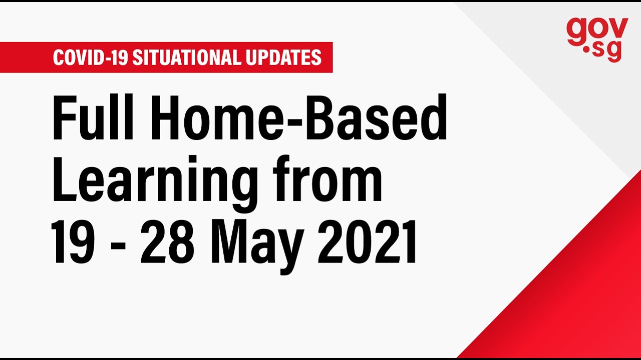 Full Home-Based Learning from 19 - 28 May 2021