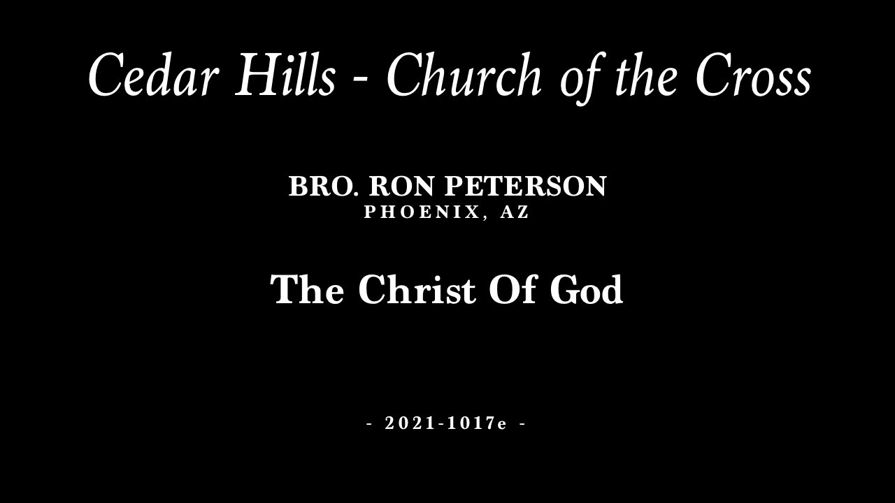 2021-1017e | Bro. Ron Peterson | The Christ of God