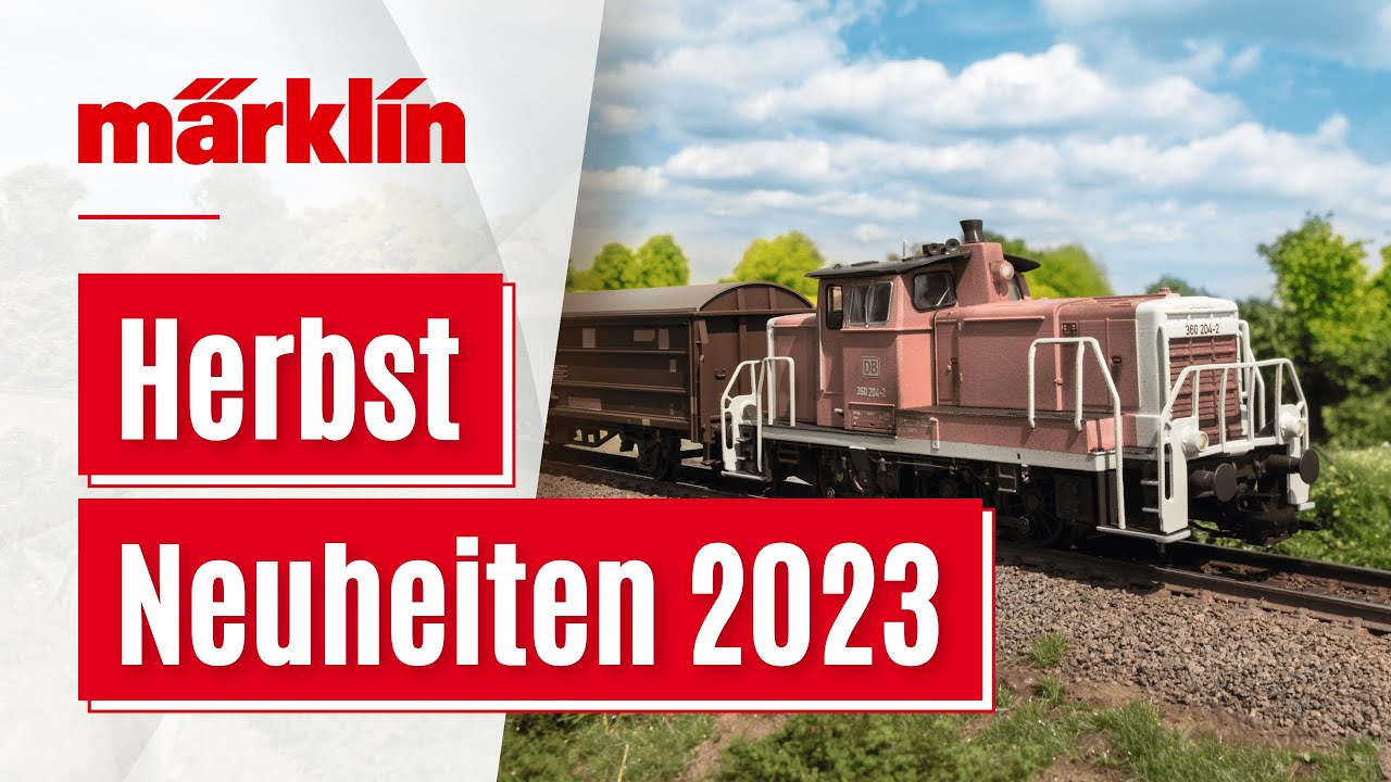 Märklin Herbst Neuheiten 2023 / Modellbahn News von Märklin, Trix, Minitrix und LGB