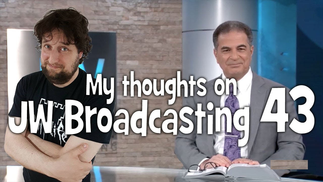 My thoughts on JW Broadcasting 43 - July 2018 (with Mark Noumair)