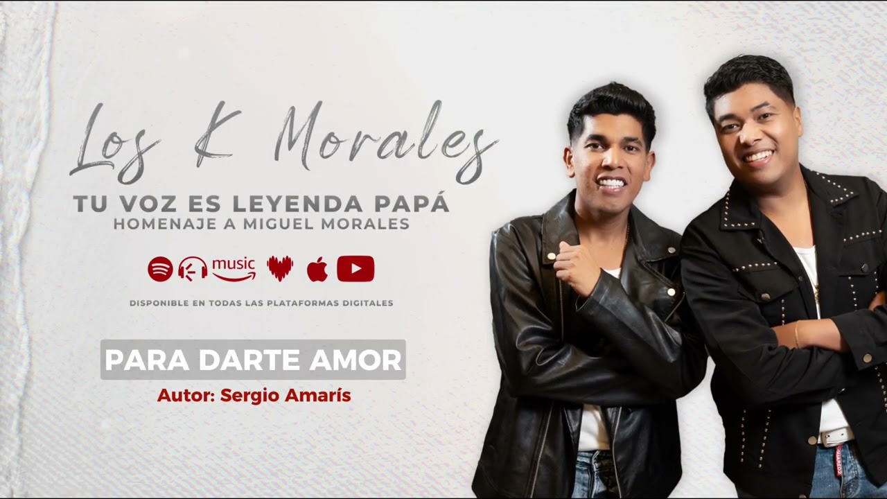 PARA DARTE AMOR - LOS K MORALES, ELÍAS MENDOZA (Tu voz es Leyenda Papá)