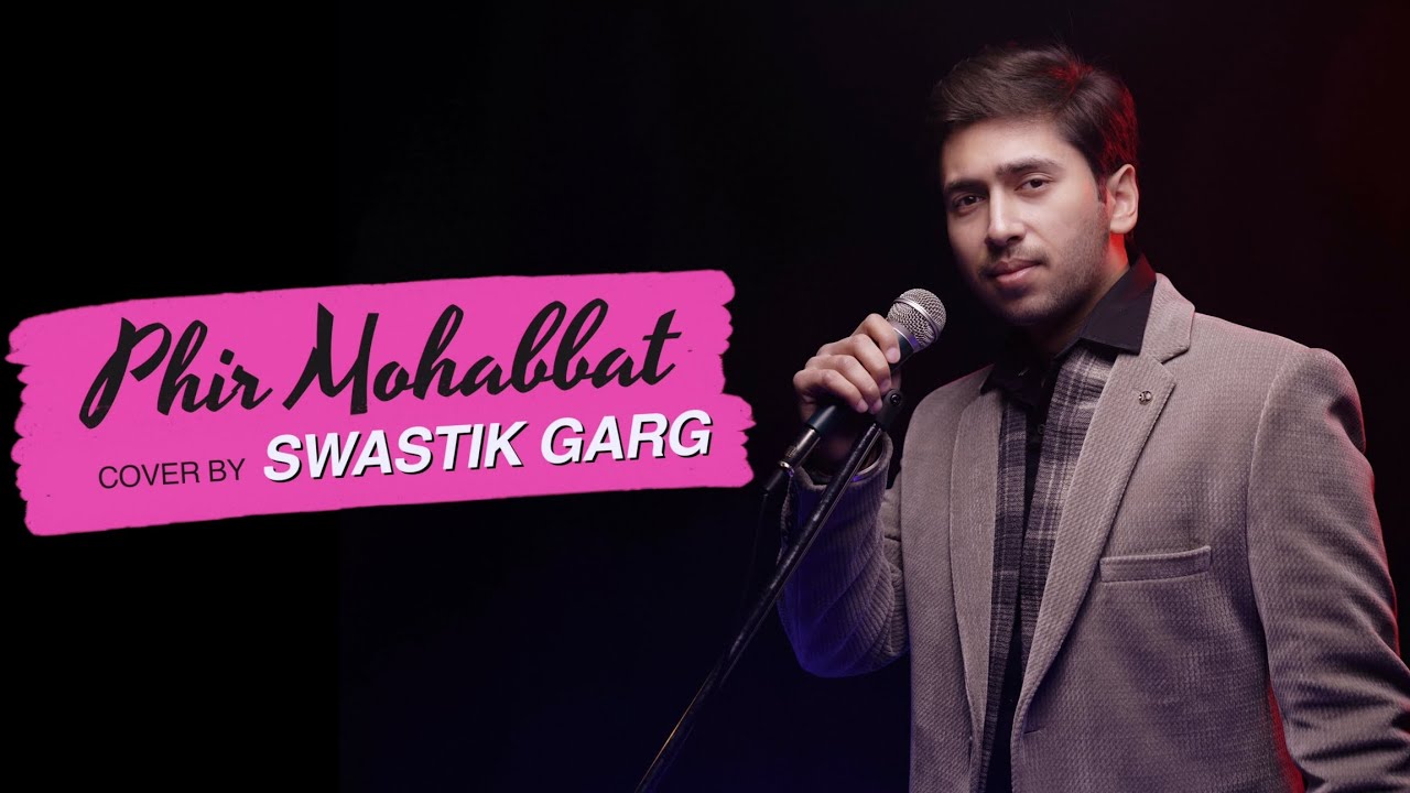 Phir Mohabbat | Arijit Singh | Song Cover | Swastik Garg