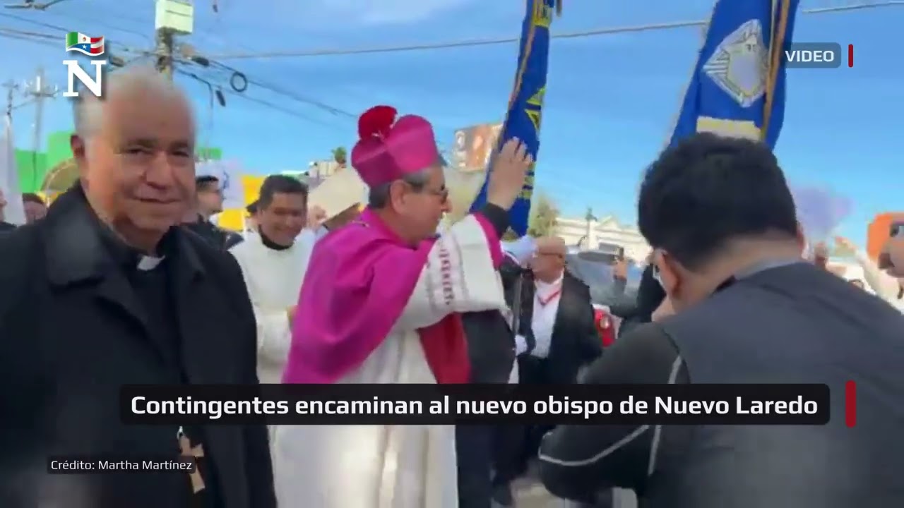 Reciben a Monseñor Luis Carlos Lerma Martínez; es ordenado Obispo de la Diócesis de Nuevo Laredo