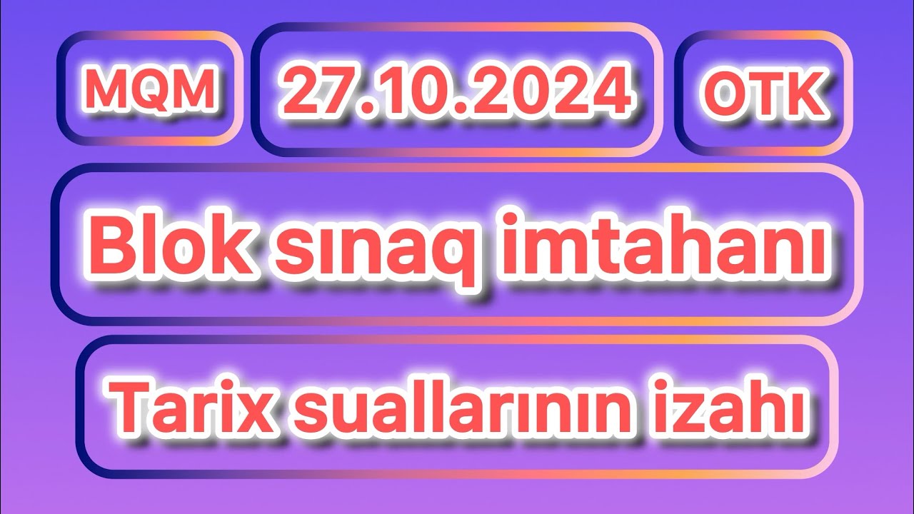 OTK və MQM blok sınağı (X) - Tarix suallarının izahı