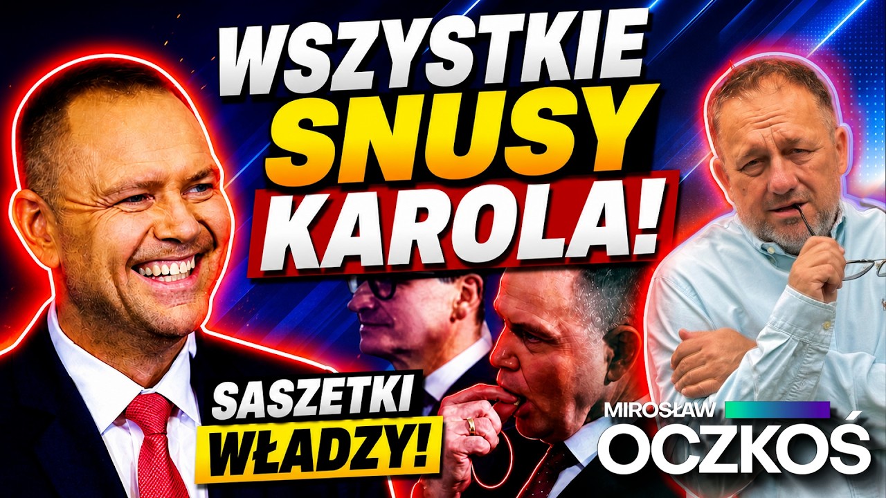 WSZYSTKIE SNUSY KAROLA! Saszetki władzy! | Mirosław Oczkoś, 07.08.2026