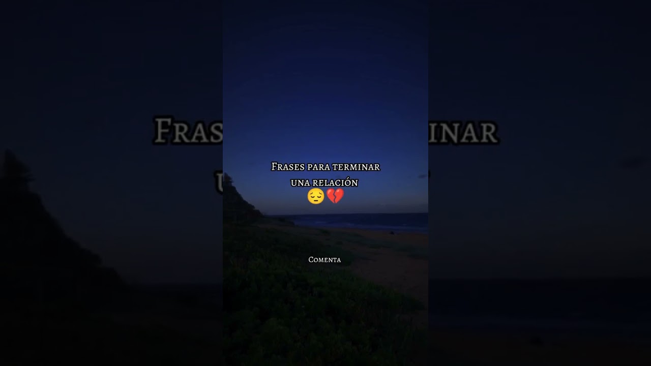 Mejor Frase para terminar una Relaci&oacute;n 🥺💔 COMENTA ... #relaciones #novios #desamor