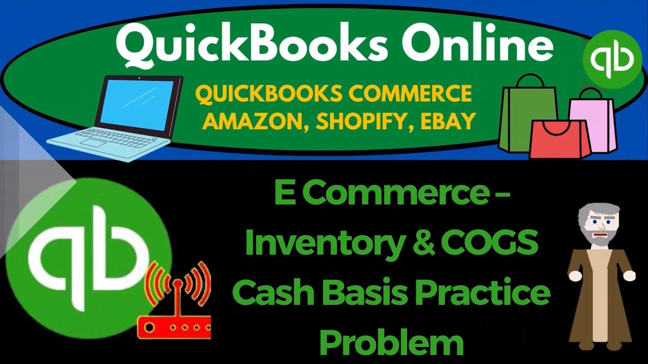 E Commerce &ndash; Inventory & COGS Cash Basis Practice Problem 2440 QuickBooks Online 2023