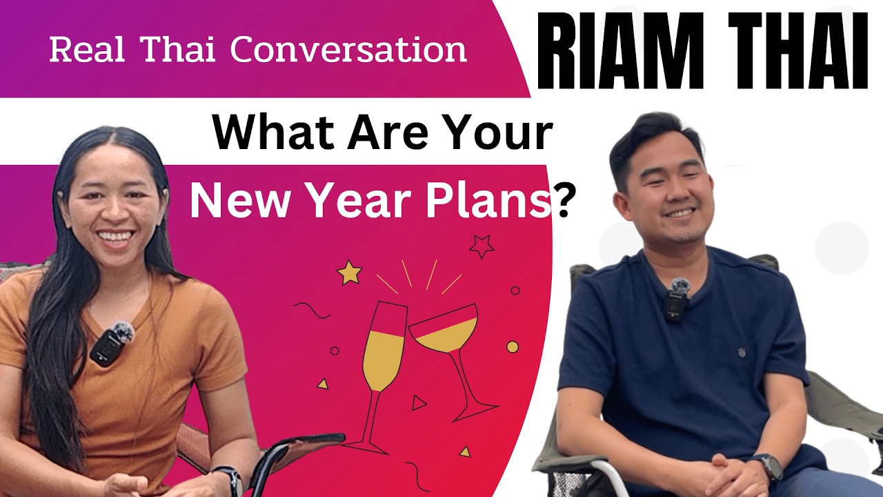 What Are Your New Year Plans? - Advanced Thai - Real Thai Conversation