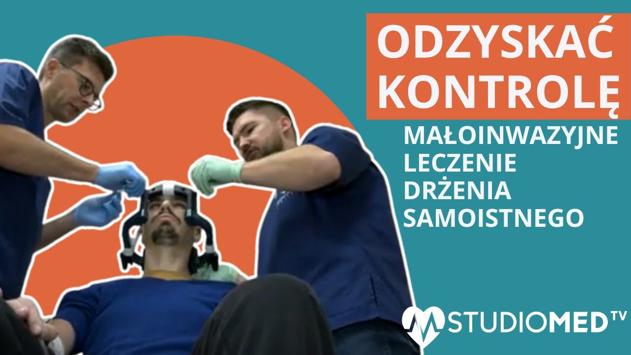 Odzyskać kontrolę. Małoinwazyjne leczenie drżenia samoistnego.