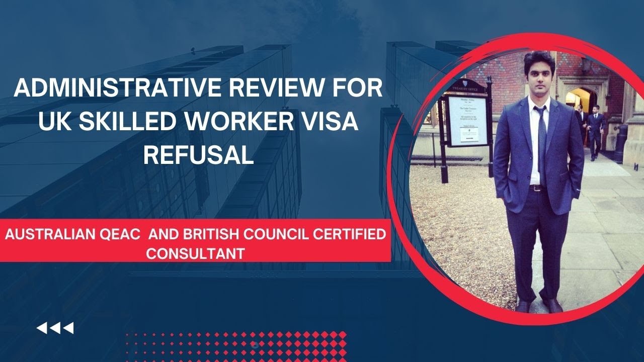 Administrative Review for UK Skilled Worker Visa Refusal Explained