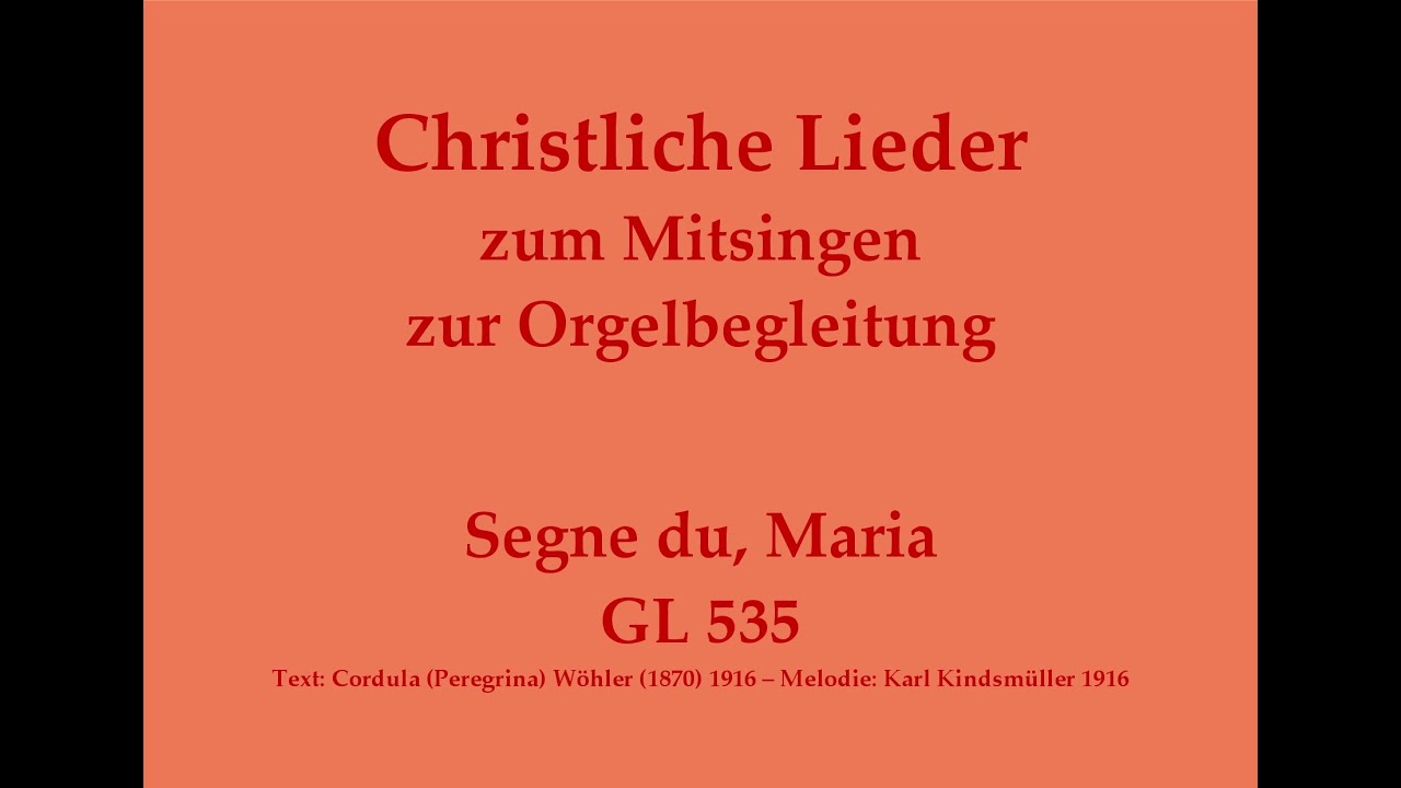 Segne du, Maria GL 535 – Marienlied zum Mitsingen zur Orgelbegleitung