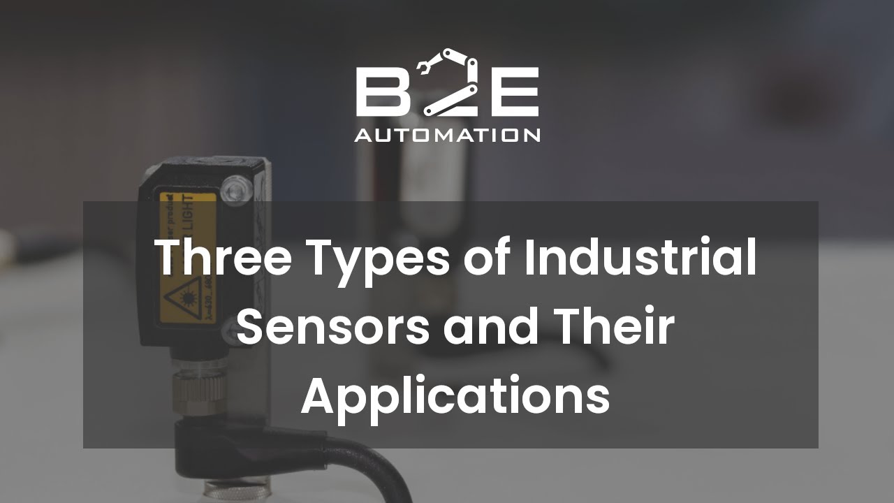 Three Types of Industrial Sensors and Their Applications
