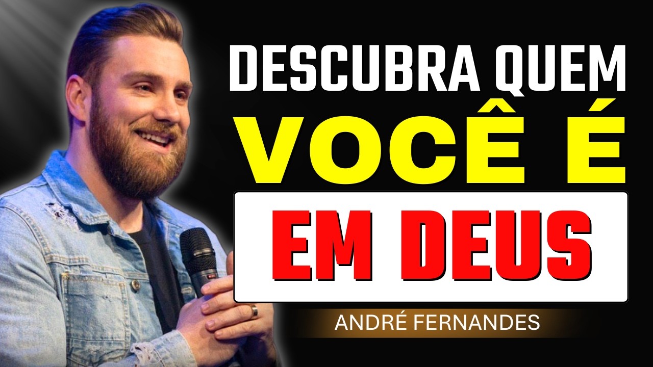 Quando Você Descobre Quem É em Deus | André Fernandes