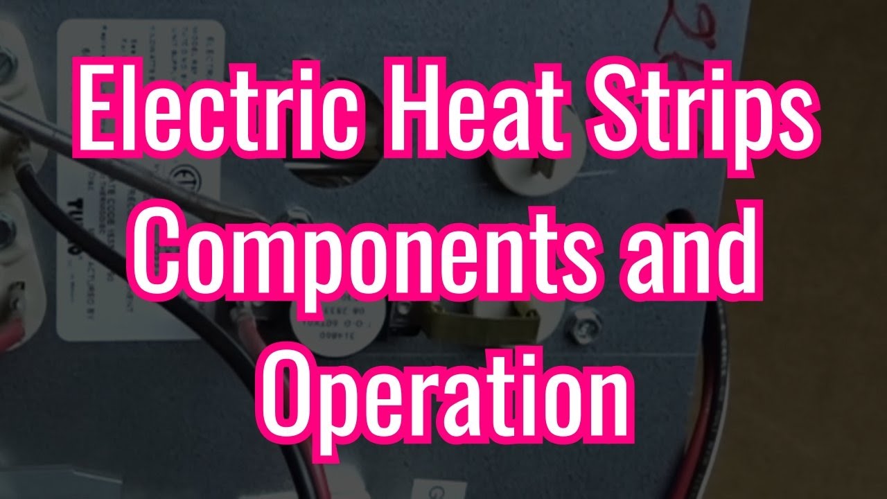 Electric Heat Strips | Components and Operation