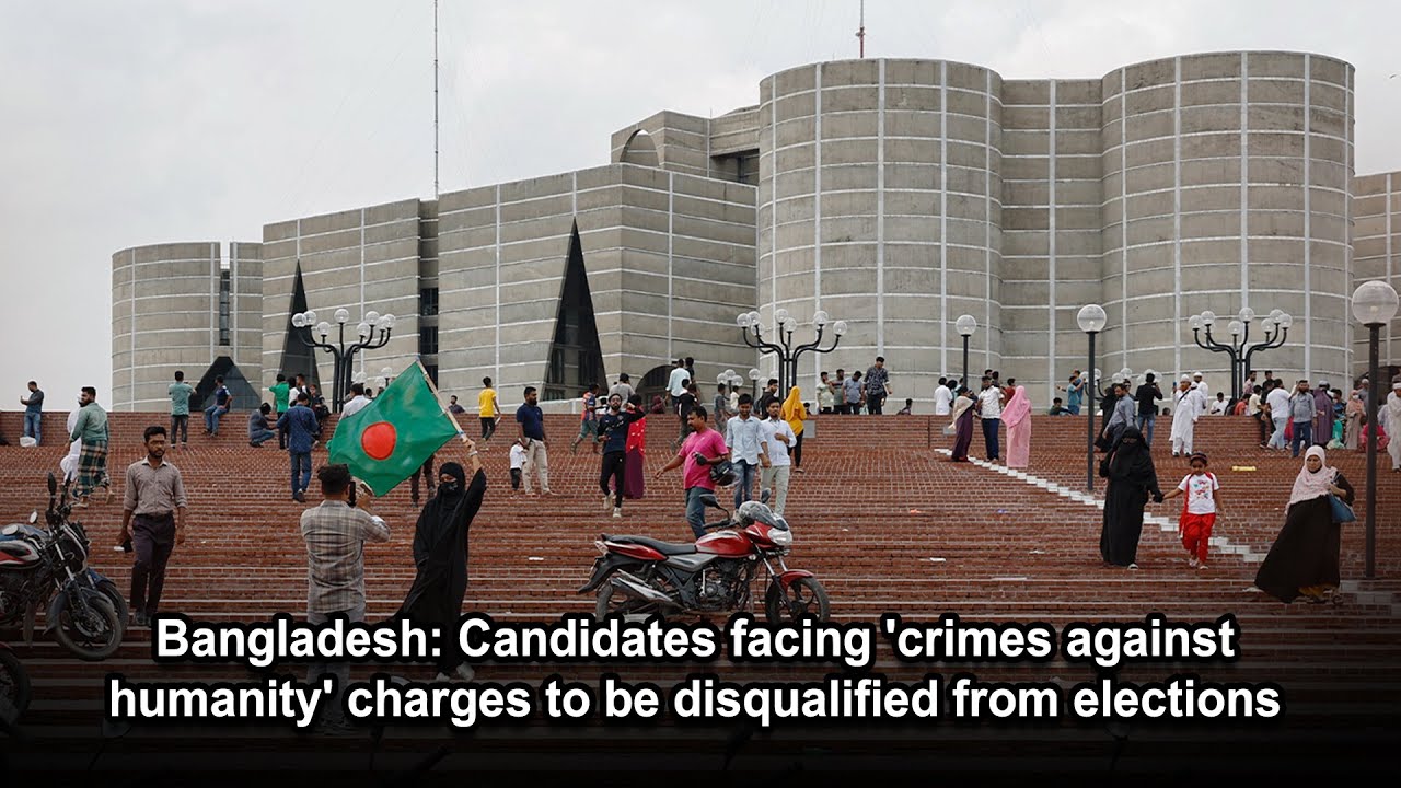 Bangladesh: Candidates facing 'crimes against humanity' charges to be disqualified from elections
