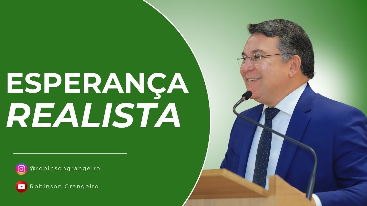 Esperança realista. | Rev. Robinson Grangeiro