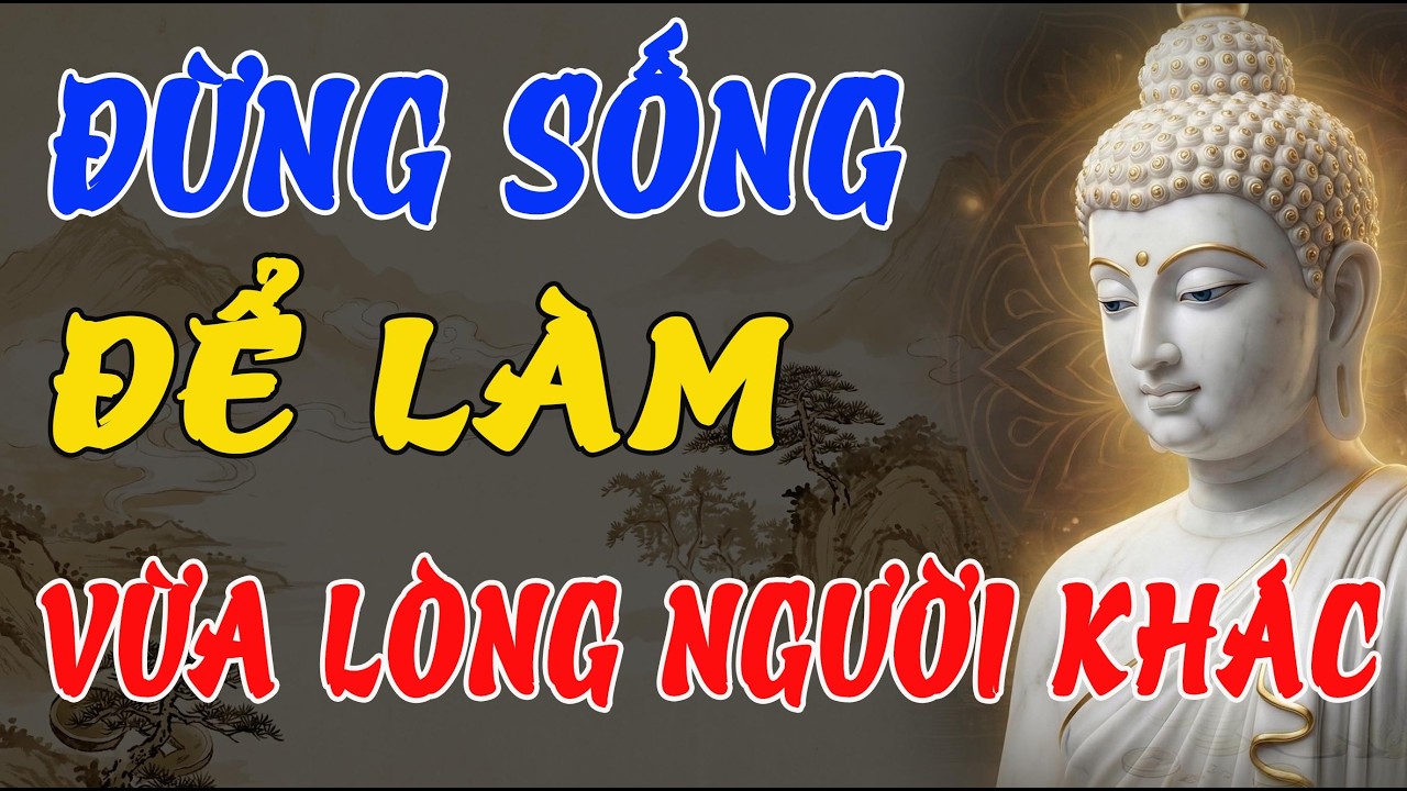 ĐỪNG QUÁ QUAN TÂM NGƯỜI KHÁC NGHĨ GÌ – LỜI PHẬT DẠY KHIẾN CUỘC ĐỜI BỚT KHỔ, TÂM BÌNH AN