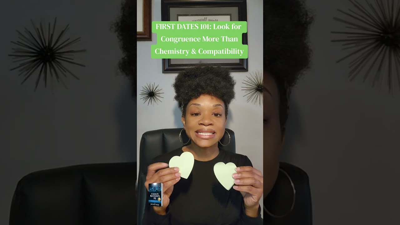 FIRST DATES 101: Look for Congruence More Than Chemistry & Compatibility #firstdate