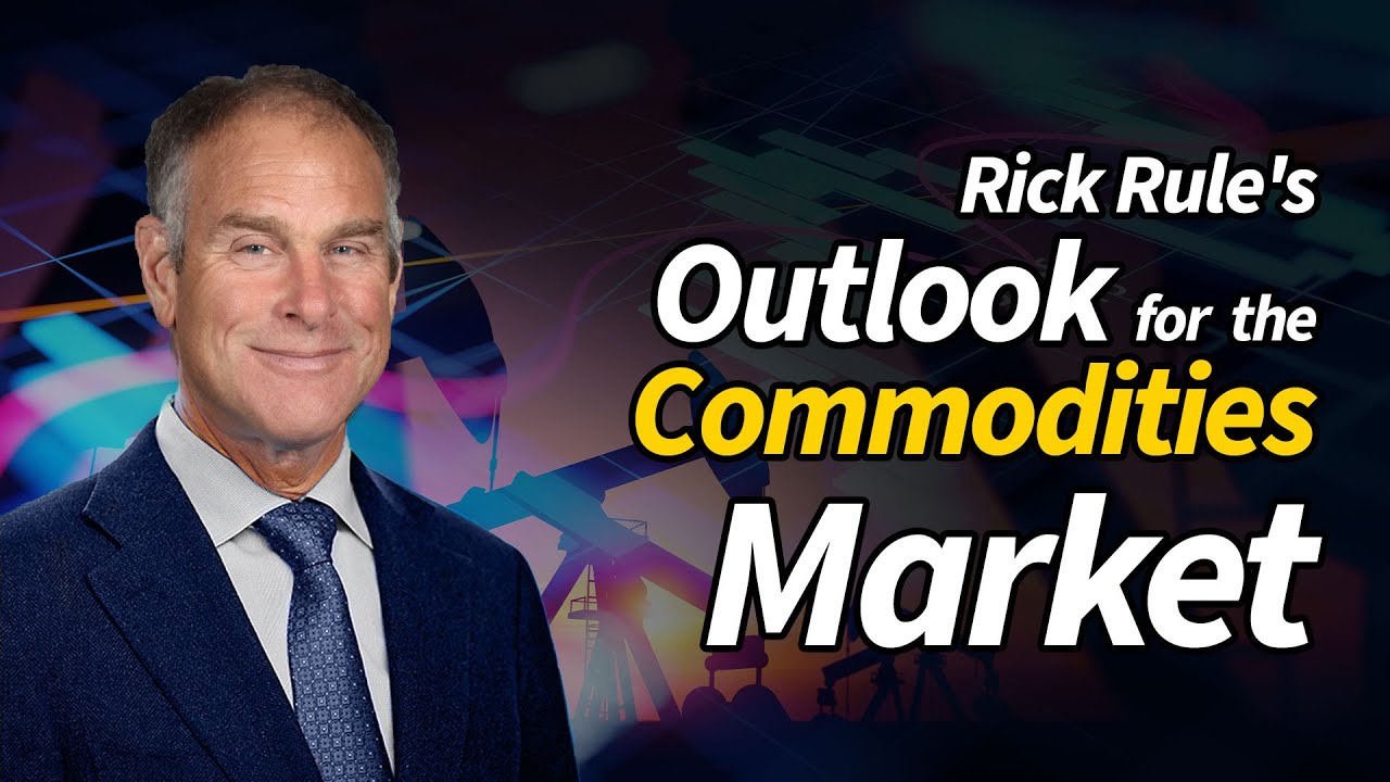 Rick Rule Discusses Specifics about His Outlook for the Commodities Market