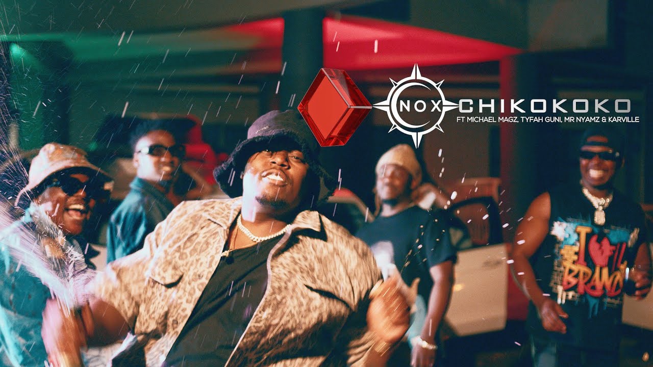 Nox - Chikokoko ft Michael Magz, Tyfah Guni, Mr Nyamz & Karville [Official Video]