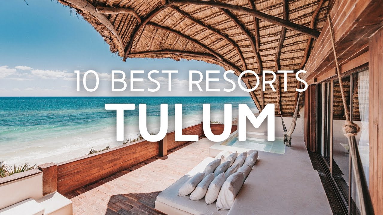 Top 10 Resorts in TULUM Mexico
