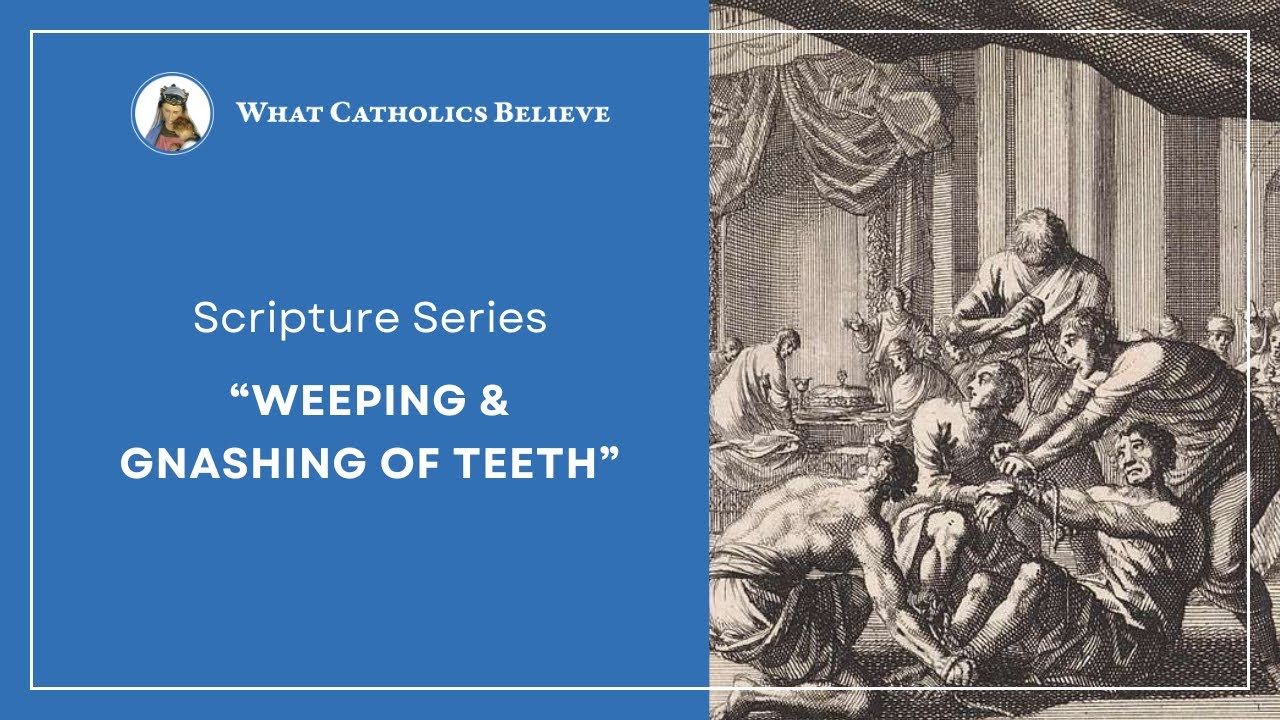 Explaining the Phrase &ldquo;Weeping & Gnashing of Teeth&rdquo;