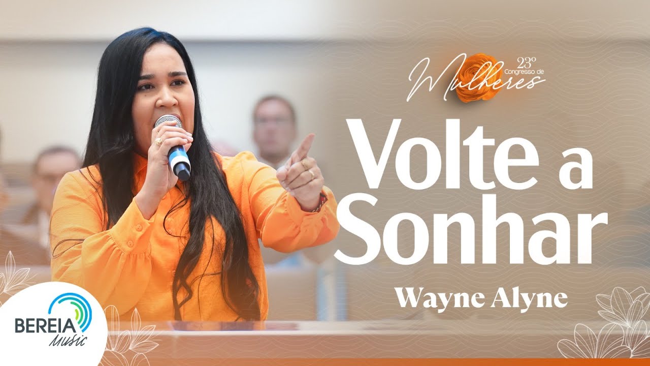 Volte a Sonhar | Wayne Alyne | 23&ordm; Congresso de Mulheres da IEADPE