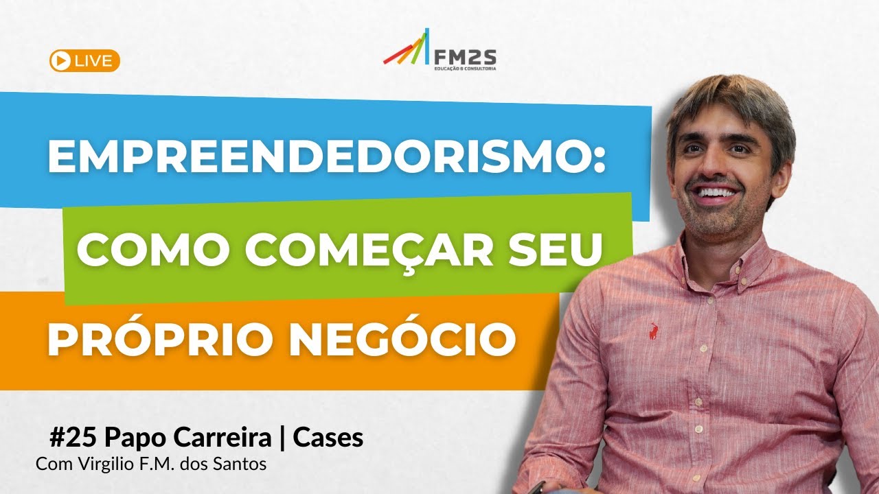 #25 Papo Carreira | Empreendedorismo: Como Come&ccedil;ar Seu Pr&oacute;prio Neg&oacute;cio | FM2S Educa&ccedil;&atilde;o