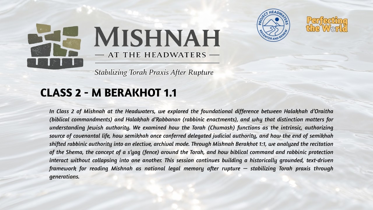 Mishnah at the Headwaters - Class 2, Berakhot 1.1