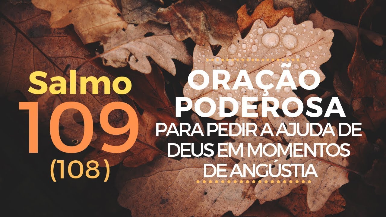 Salmo 109 (108) - Oração Poderosa para pedir a ajuda de Deus em momentos de angústia