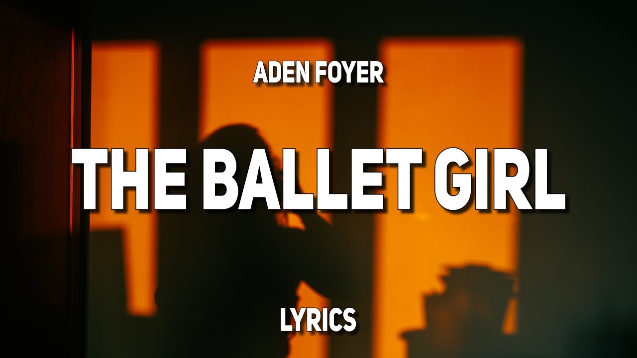 Aden Foyer - The Ballet Girl (Lyrics)